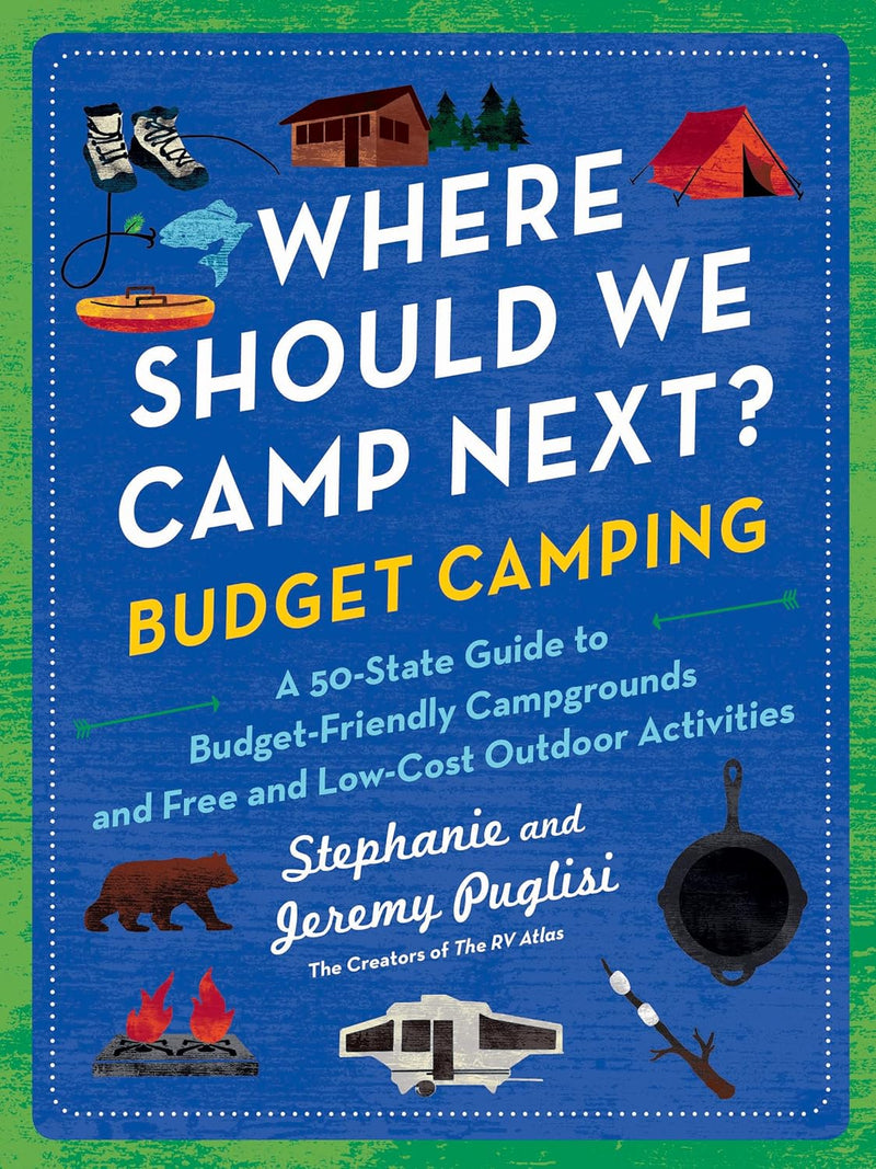 Where Should We Camp Next?: Budget Camping: A 50-State Guide to Budget-Friendly Campgrounds and Free and Low-Cost Outdoor Activities Paperback