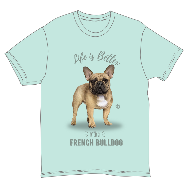 Life is Better with a French Bulldog T-Shirt -