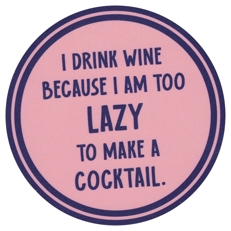 Sip Sip Hooray Coaster -  I Drink Wine Because I am Too Lazy to Make a Cocktail