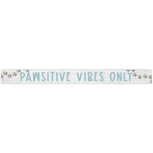 16 inch Shelf Sitter Sign - Pawsitive Vibes Only