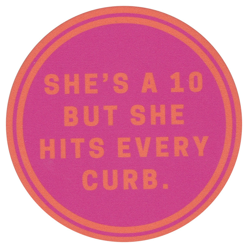 Sip Sip Hooray Coaster -  She's a 10 But Hits Every Curb