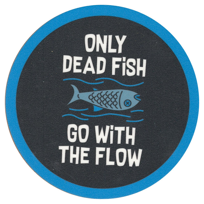 Sip Sip Hooray Coaster -  Only Dead Fish Go with the Flow