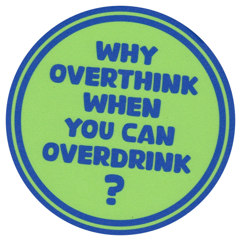 Sip Sip Hooray Coaster -  Why Overthink When you can Overdrink