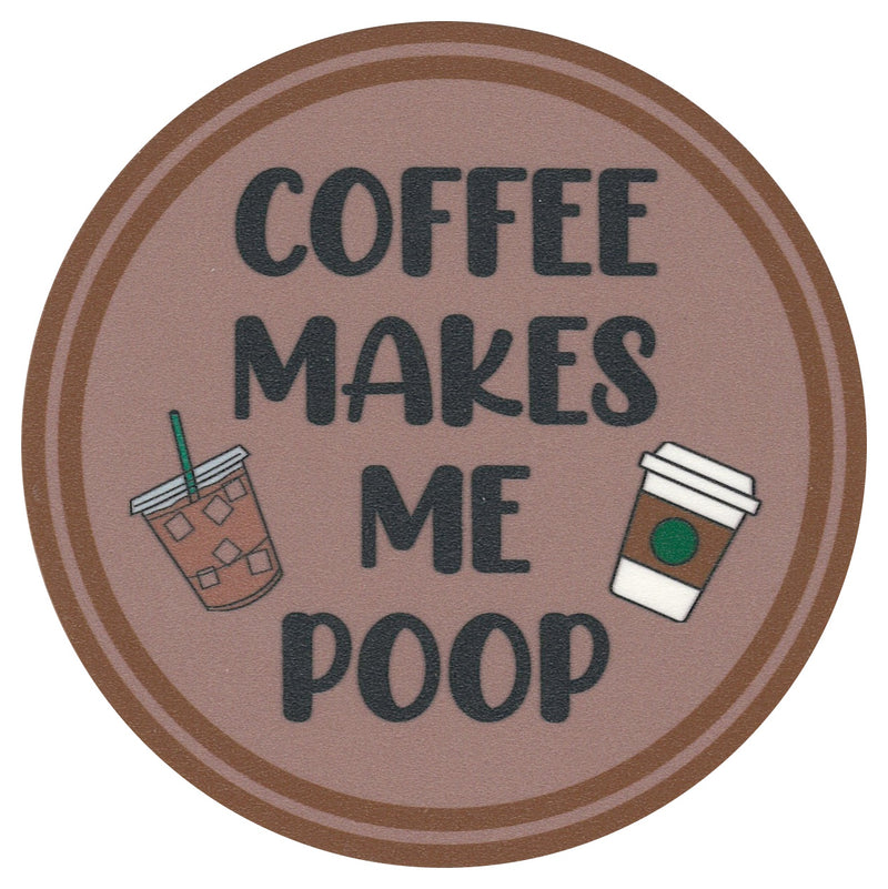 Sip Sip Hooray Coaster -  Coffee Makes Me Poop