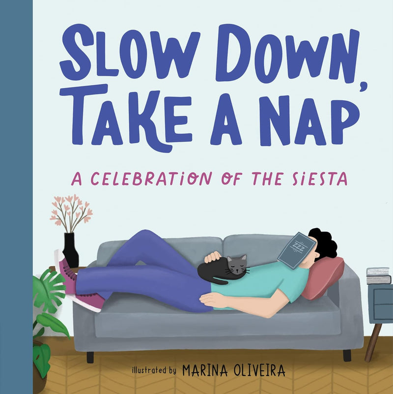 Slow Down, Take a Nap A Celebration of the Siesta - Hardcover
