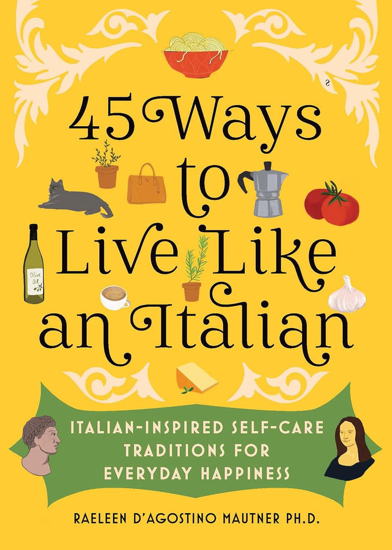 45 Ways to Live Like an Italian (HC)