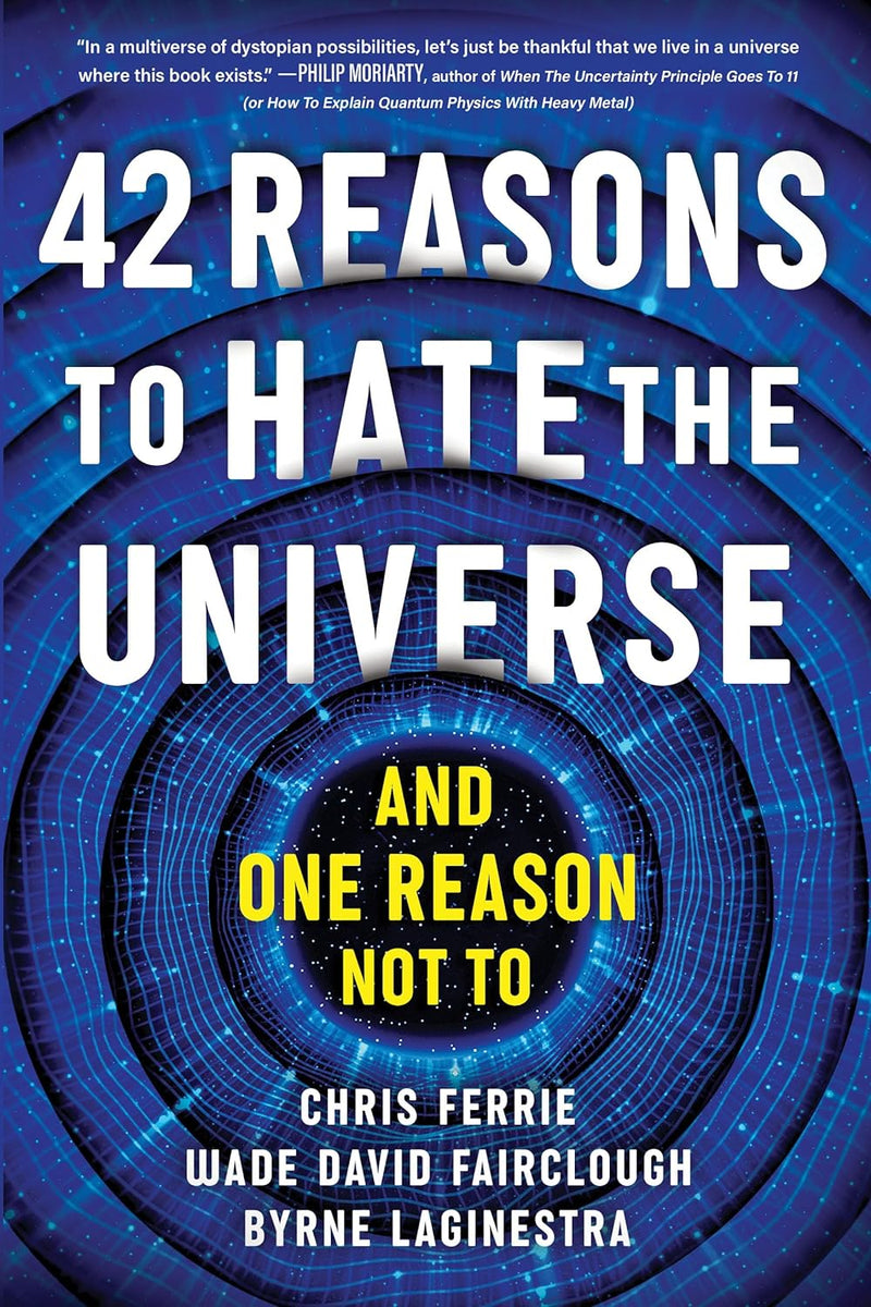 42 Reasons to Hate the Universe: (And One Reason Not To) Paperback
