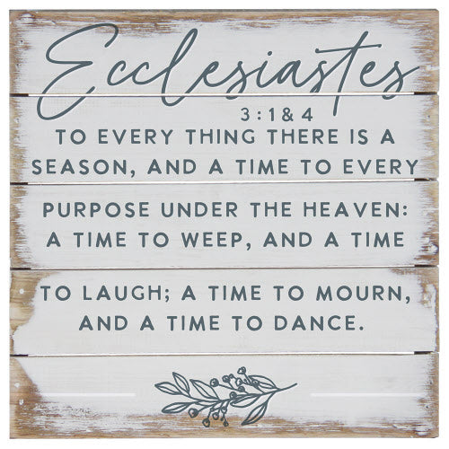 Perfect Pallet Petite Sign  - Ecclesiastes 3:1 And 4